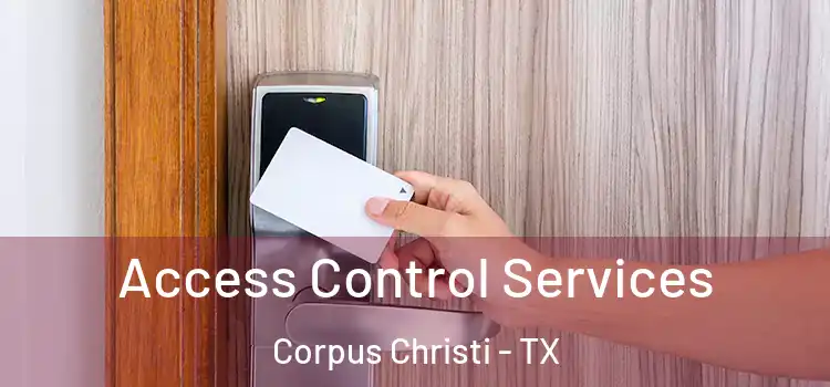 Access Control Services Corpus Christi - TX