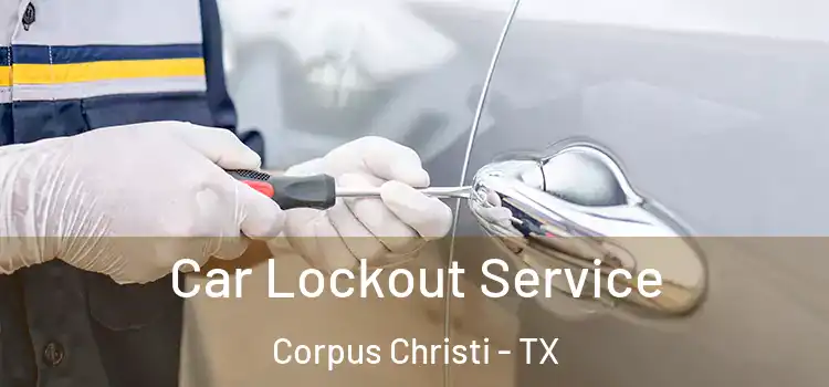 Car Lockout Service Corpus Christi - TX