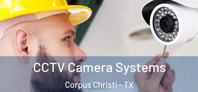 CCTV Camera Systems Corpus Christi - TX