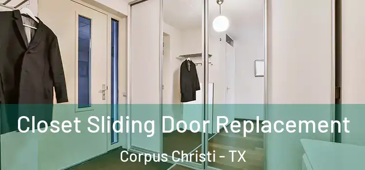 Closet Sliding Door Replacement Corpus Christi - TX