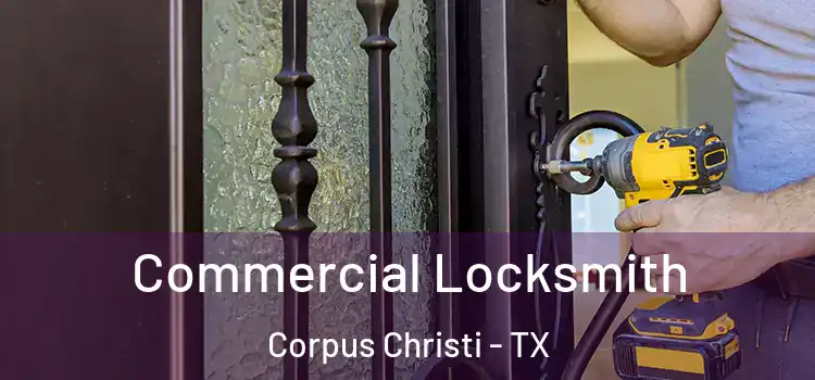 Commercial Locksmith Corpus Christi - TX