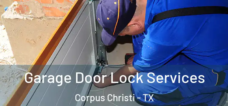 Garage Door Lock Services Corpus Christi - TX