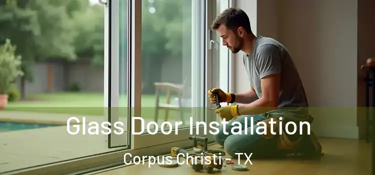 Glass Door Installation Corpus Christi - TX