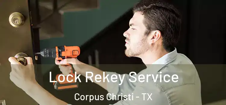 Lock Rekey Service Corpus Christi - TX
