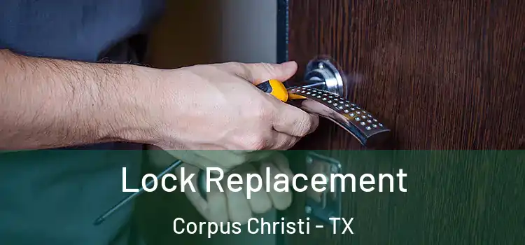 Lock Replacement Corpus Christi - TX